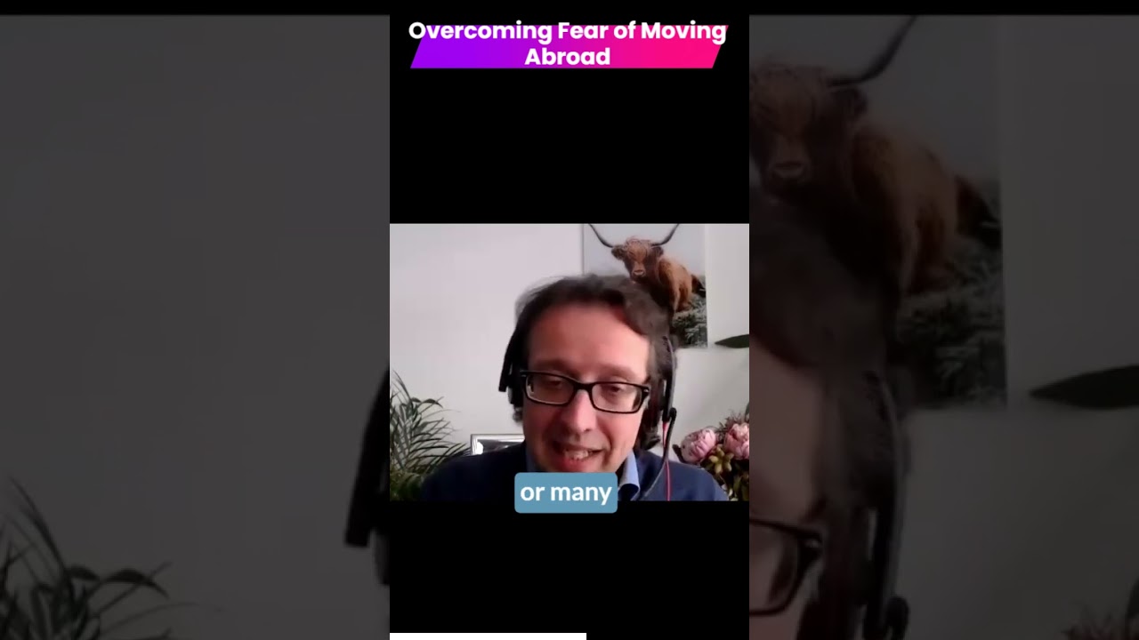 Overcoming the fear of moving abroad.