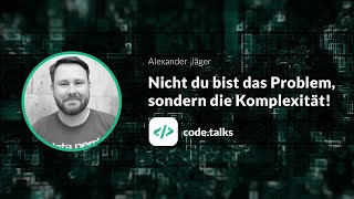 Famous code.talks 2018 Nicht du bist das Problem, sondern die Komplexität! Profile