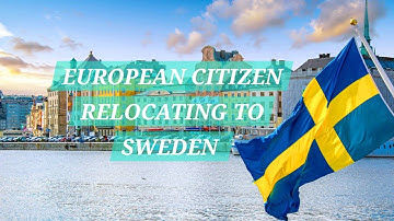 Moving To Sweden As A European Citizen: What You Need To Know!