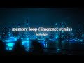 Liminalgirl  memory loop limerence remix