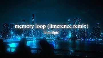 liminalgirl - memory loop (limerence remix)