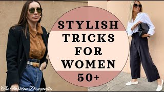 STYLISH TRICKS FOR WOMEN 50+