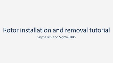 Sigma 8KS and Sigma 8KBS Tutorial – Rotor installation und removal