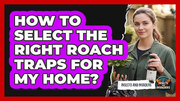 How To Select The Right Roach Traps For My Home?