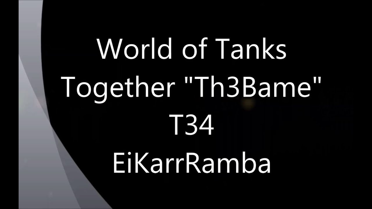 Let's Play together World of Tanks - EKR und Th3Bame together @ T34 