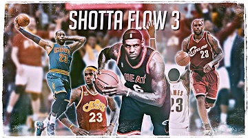 LeBron James Mix - “Shotta Flow 3” HD