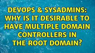 Celebrity DevOps & SysAdmins: Why is it desirable to have multiple domain controllers in the root domain? Net Worth