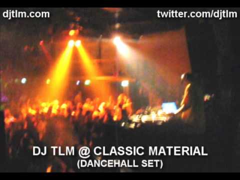 DJ TLM @ Classic Material (Dancehall set)