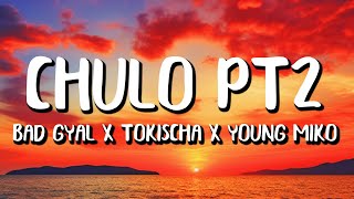 Bad Gyal x Tokischa x Young Miko - Chulo pt.2 (Letra/Lyrics)