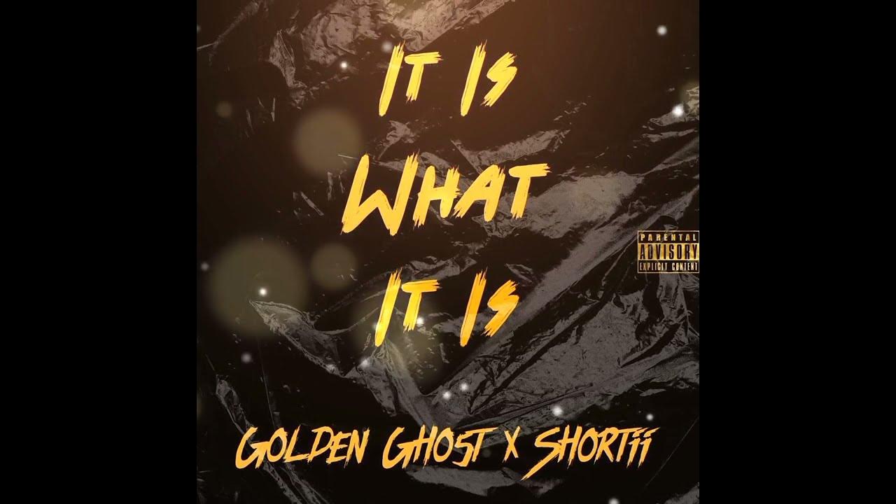 Golden Gho5t It Is What It Is (Feat. Shorti) Official Audio YouTube