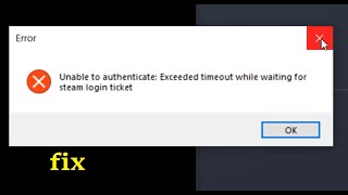 How to fix Unable to authenticate Exceeded timeout while waiting for steam login ticket