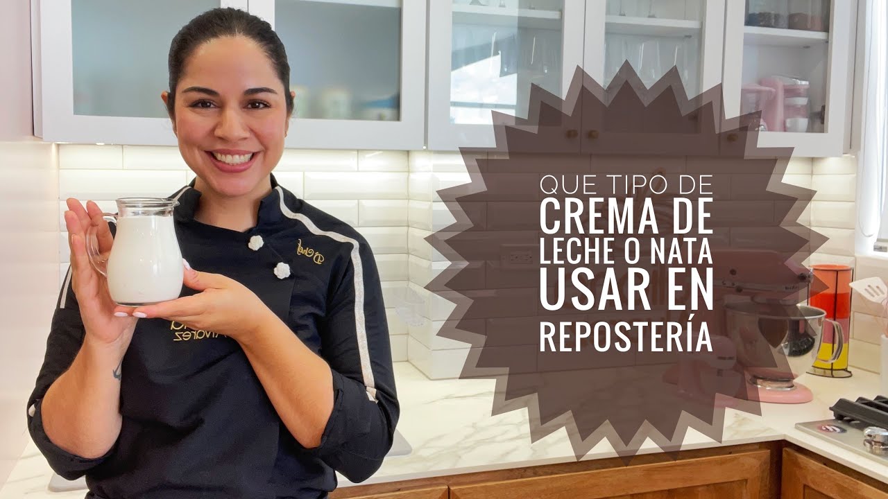 Que Tipo De Crema De Leche O Nata Usar Para Repostería YouTube