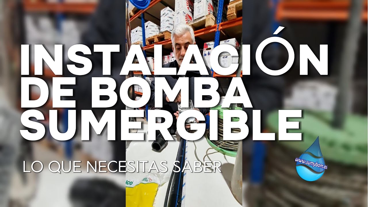 Bomba Sumergible: TODO lo que Necesitas para una Instalación PERFECTA (Guía 3 en 1). Sumybom.
