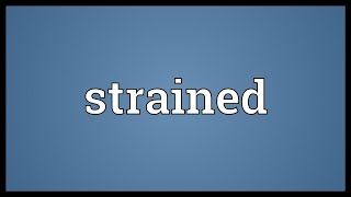 Strained Meaning
