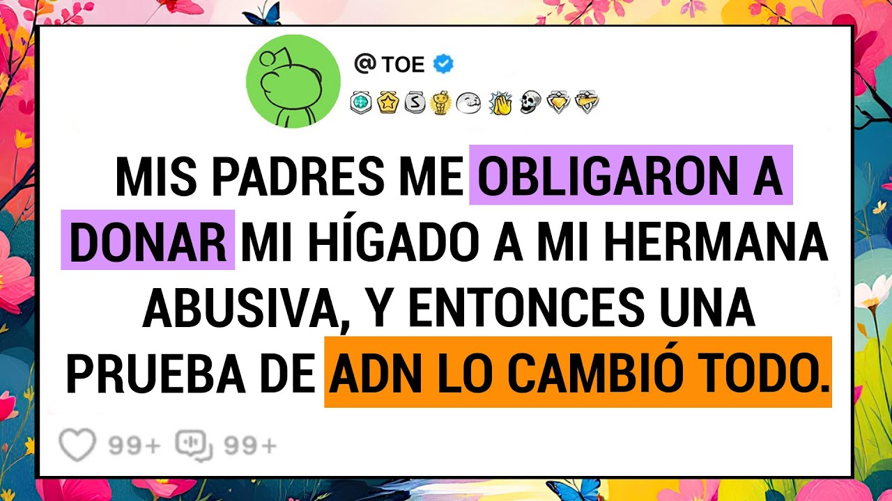 Mis Padres Me Obligaron A Donar Mi Hígado A Mi Hermana Abusiva, Y Entonces Una Prueba De ADN Lo ...