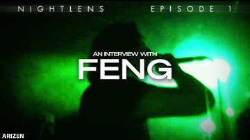 AN INTERVIEW WITH FENG - NIGHTLENS [EP. 1]