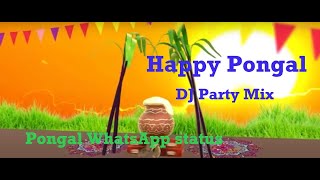 Happy Pongal 🎧👨‍🎤🎶 DJ Party Mix | Pongal WhatsApp status | பொங்கல் வாழ்த்து