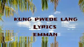 EMMAN - Kung Pwede Lang (Lyrics)