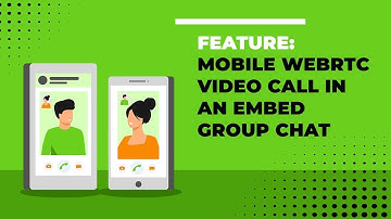 Feature: mobile Webrtc video call in an embed  group chat