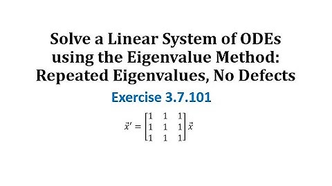 (3.7.101) Solve a Linear System of ODEs using the Eigenvalue Method: Repeat Eigenvalues, No Defects