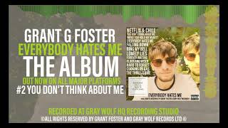 Grant G Foster - You Dont Think About Me