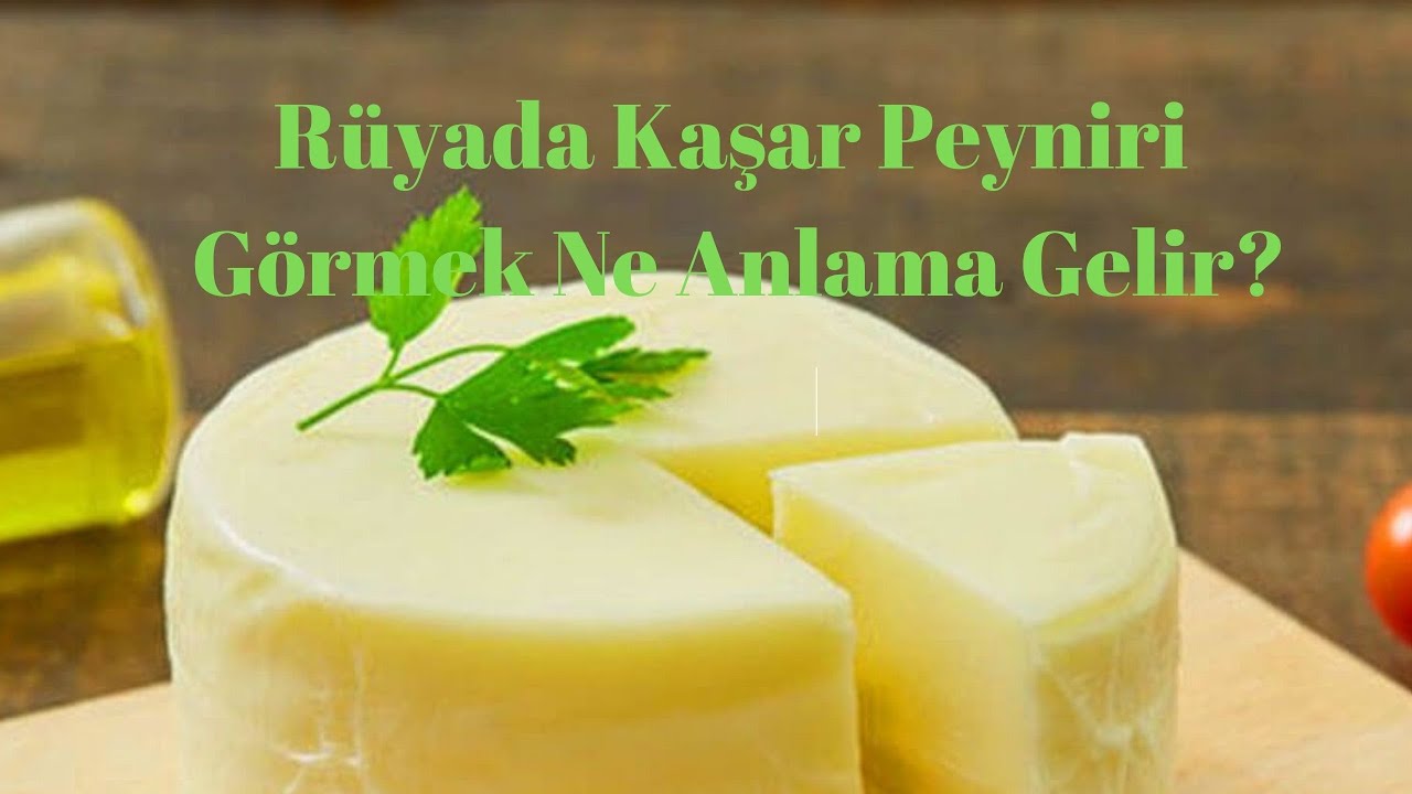 Rüyada Kaşar Peyniri Görmek Ne Anlama Gelir? - YouTube