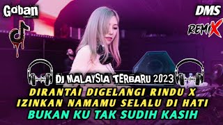 DJ MALAYSIA TERBARU 2023 ‼️ DIRANTAI DIGELANGI RINDU X IZINKAN NAMAMU SELALU DI HATI NEW REMIX