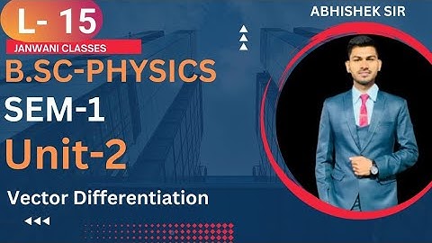 B.Sc 1st sem Physics || Ch - Gradient Divergence and curl || By Abhishek Bhardwaj sir ✍️✍️