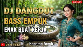 DJ DANGDUT LAGU MELAYU 2026 NONSTOP: Playlist Asik Teman Kerja Bass Empuk
