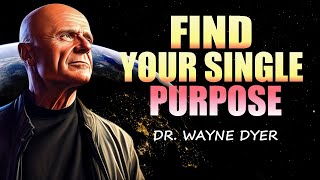 Wayne Dyer | Find Your Single Purpose