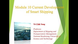 Module 10 Current Development of Smart Shipping Part 1