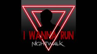 Nightwalk - I Wanna Run (Audio)