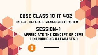 Session-1:Appreciate the concept of DBMS | Introducing databases Part-1 |Unit-3 DBMS|Class 10 IT 402