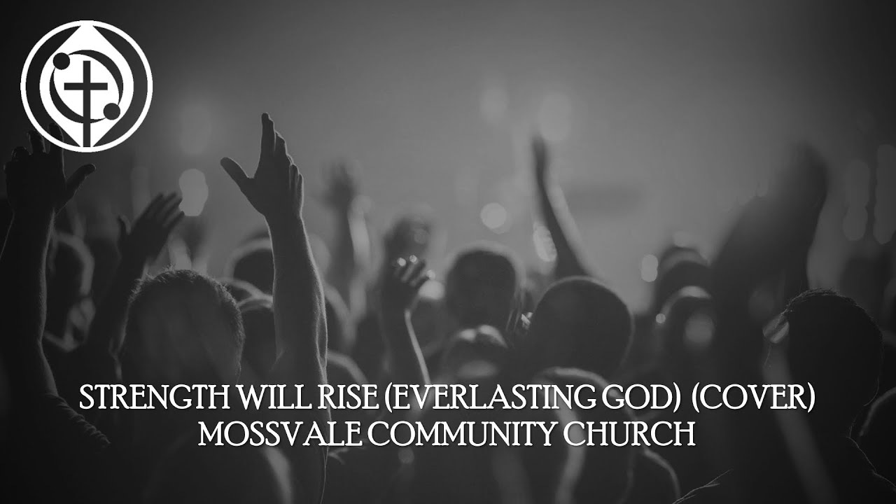 Strength Will Rise [Everlasting God] (cover) | Live Worship | Mossvale ...