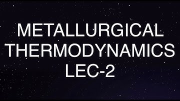 METALLURGICAL THERMODYNAMICS LEC-2