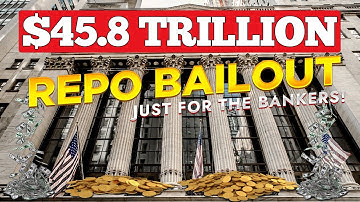 2019 Repo Bank Bailout -The $45.8T Bailout No One Knows About
