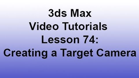 3ds Max - Creating a target camera (Lesson 74)