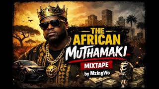 The African Muthamaki Mixtape By Mzingwc