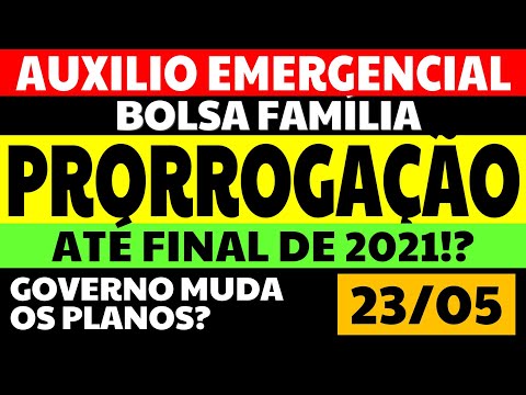 23/05 AUXÍLIO EMERGENCIAL BOLSA FAMÍLIA: PRORROGAÇÃO ATÉ O FINAL DE 2021!? GOVERNO MUDOU OS PLANOS?