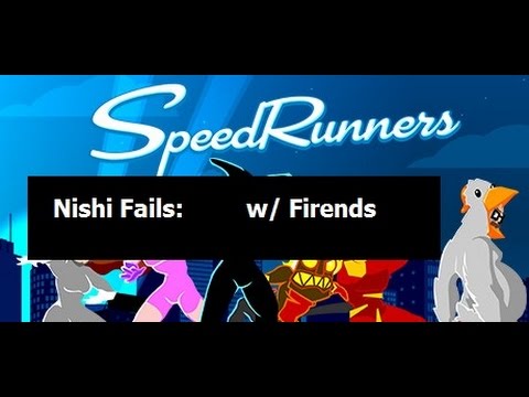 Nishi Fails: Speedrunners w/ Friends Part 3: co-op meaning