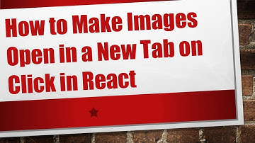 How to Make Images Open in a New Tab on Click in React