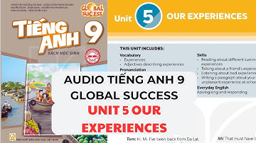 UNIT 5: OUR EXPERIENCES - Audio SÁCH TIẾNG ANH 9 GLOBAL SUCCESS