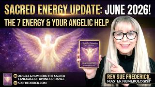 SACRED ENERGY UPDATE FOR JUNE 2026; A TIME FOR SPIRITUAL STUDY, DISCERNMENT & ANGELIC GUIDANCE