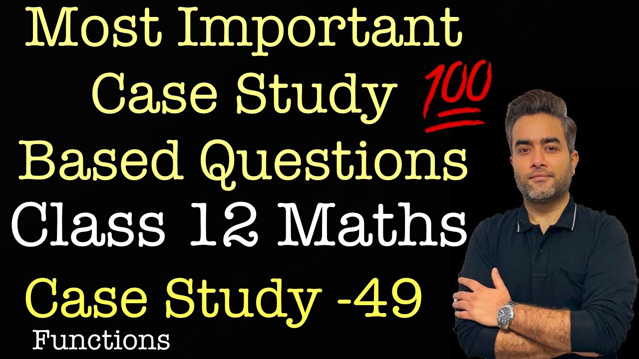 Most Important Case Studies | Class 12 Maths | Case Study 49 ...