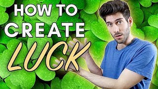 How to Create Luck in your Life -- Become a Luckier Person