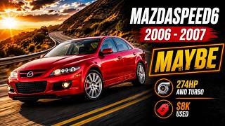Buy or Bye: 2006–2007 Mazdaspeed6 — 274HP AWD DISI Turbo, Manual Only, $8K Used, MAYBE!
