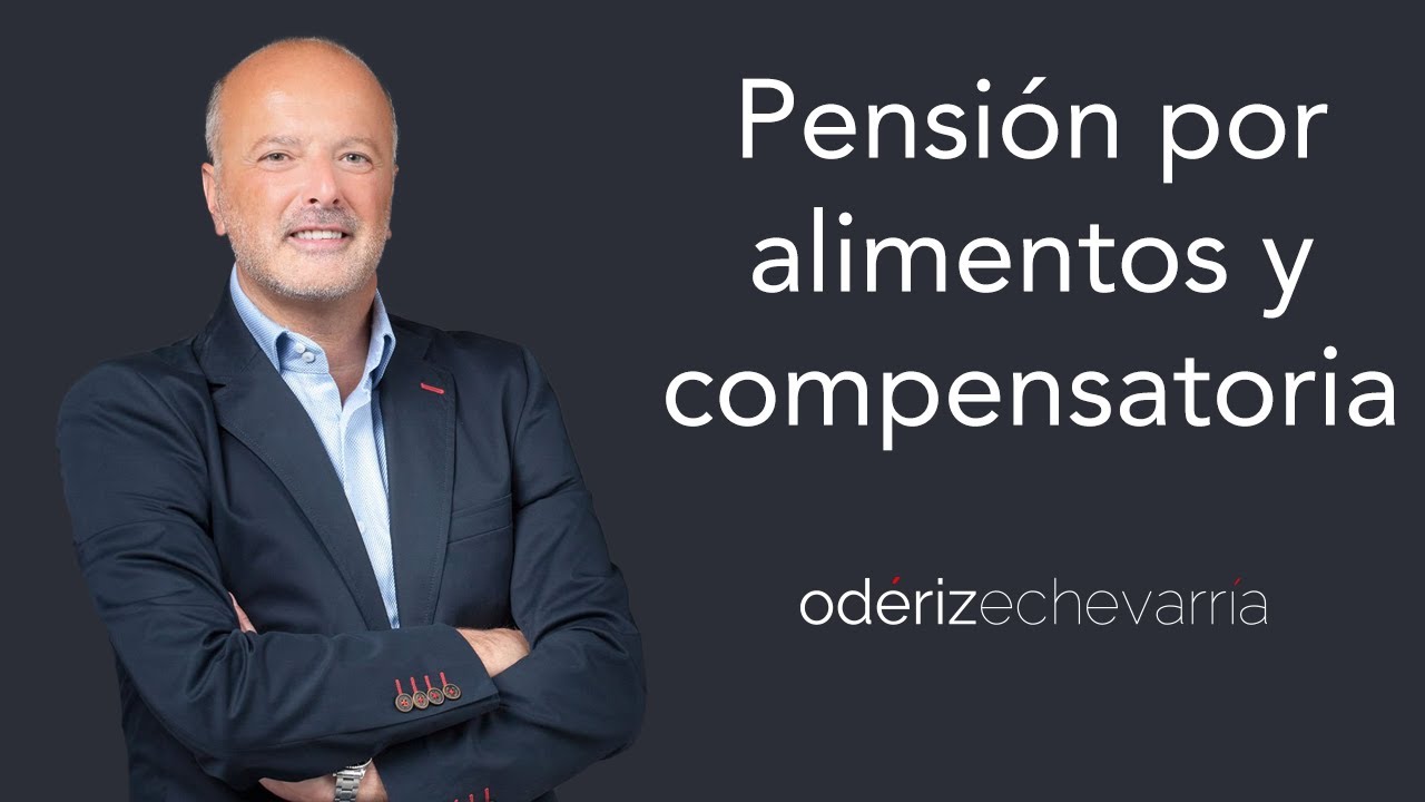 Pensión alimenticia y Pensión Compensatoria | Odériz Echevarría Abogados