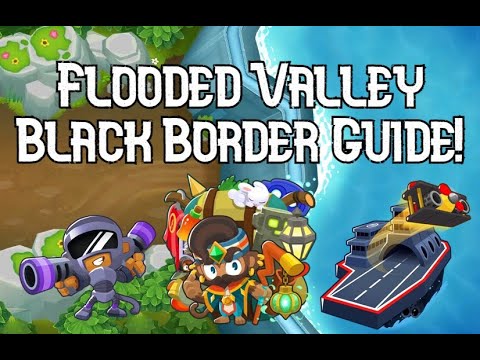 Flooded Valley CHIMPS Black Border Guide! Update 36.2 (Bloons TD6) (check pinned comment)