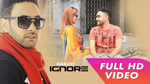 Ignore | Harjot | Full Video | Latest Punjabi Song | Mp4 Records