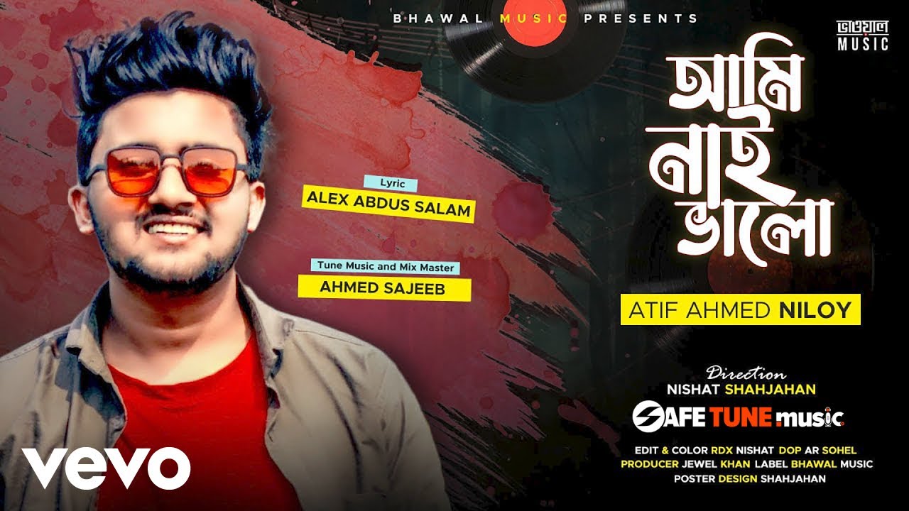 Atif Ahmed Niloy – Ami Nai Valo (Official Music Video) Atif Ahmed Niloy – Ami Nai Valo (Official Music Video)